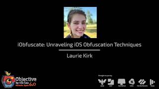 #OBTS v6.0: "iObfuscate Unraveling iOS Obfuscation Techniques" -  Laurie Kirk