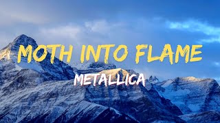 Metallica ~ Moth Into Flame (Lyrics)