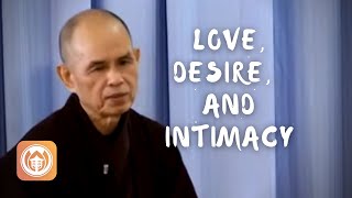 Love, Desire, and Intimacy | Thich Nhat Hanh (short teaching video)