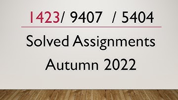 1423 / 9407 / 5404 Autumn 2022 Solved Assignment