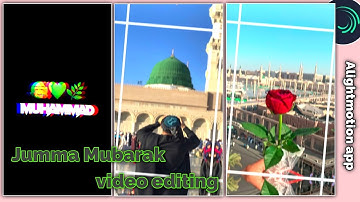 Jumma Mubarak video editing alightmotion app