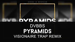 Dvbbs & Dropgun - Pyramids (Visionaire Trap Remix)