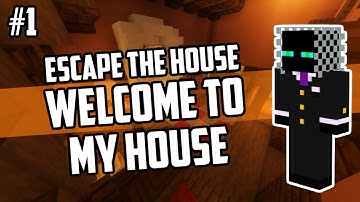 WELCOME TO MY HOUSE - Escape the House (Minecraft Map)