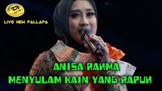 NEW PALLAPA ANISA RAHMA ( MENYULAM KAIN YANG RAPUH )