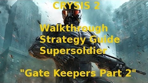 Crysis 2 Walkthrough Strategy Guide Supersoldier "Gate Keepers" Part 2 With Commentary