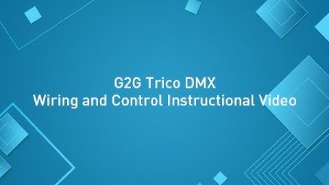 G2G Trico DMX RGB Wiring and Control Instructional Video