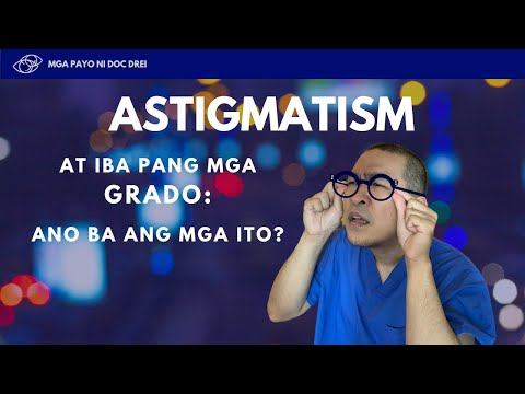 Astigmatism at Ang Iba&rsquo;t Ibang Grado ng Mata