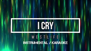 WESTLIFE - I Cry | Karaoke (instrumental w/ back vocals)