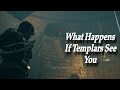 What Happens If Templars See You Assassin's Creed Unity