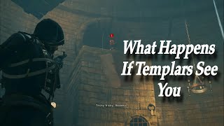 What Happens If Templars See You Assassin's Creed Unity