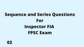Sequence And Series for inspector FIA || Math for FPSC Exam
