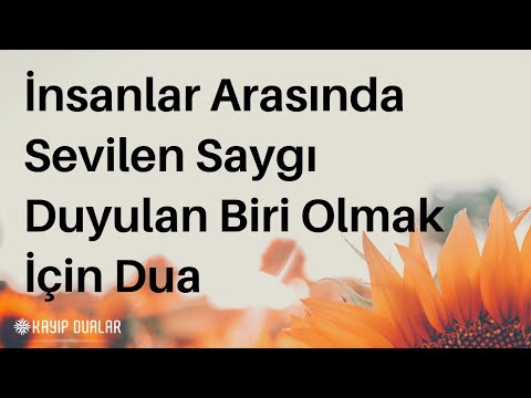 İnsanlar Arasında Sevilen Saygı Duyulan Biri Olmak İçin Dua | Kayıp Dualar