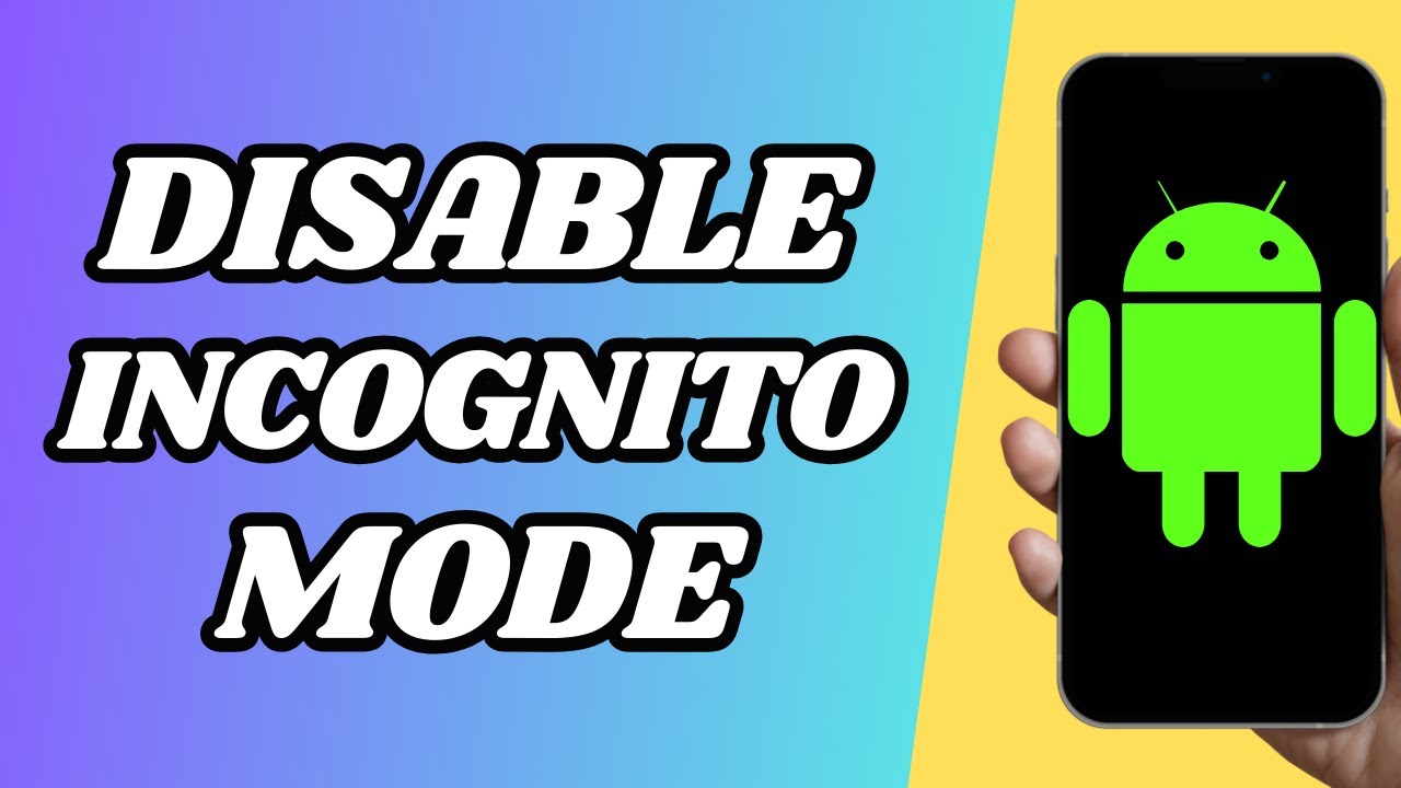 How To Disable Incognito Mode On Android Phone YouTube