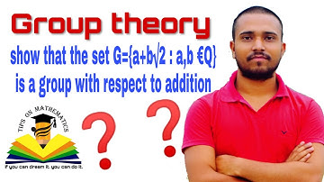GROUP THEORY IMPORTANT QUESTION  TO SHOW G ={ a+b√2 : a,b€Q } IS A GROUP W. R. TO ADDITION
