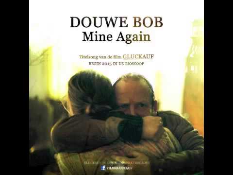 Douwe Bob - Mine Again (Titelsong Gluckauf)