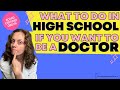 What to do in high school if you want to become a doctor!