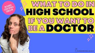 What to do in high school if you want to become a doctor!