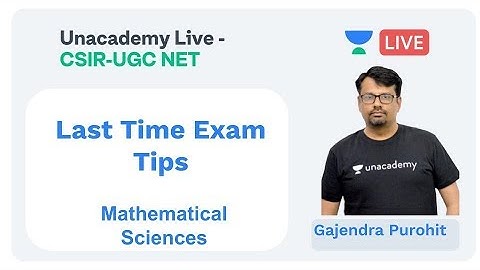 Last Time Exam Tips | Mathematical Sciences | Unacademy Live - CSIR UGC NET | Gajendra Purohit