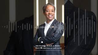 ABA President Michelle A. Behnke shares her experience as a poll worker.