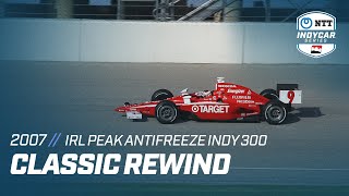 Classic Rewind // 2007 IRL Peak Antifreeze Indy 300