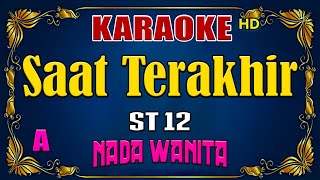 Saat Terakhir  St12  Karaoke Hd  Nada Wanita
