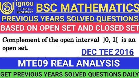 Bsc Mathematics | IGNOU | MTE09 | Real Analysis | Open set | Previous years Solved question