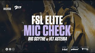 Mic Check - BIG Scythe vs VLT Asteria - FSL Elite VCT Game Changers 2021