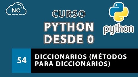 Curso de Python desde 0: Diccionarios (Métodos para diccionarios) - 54