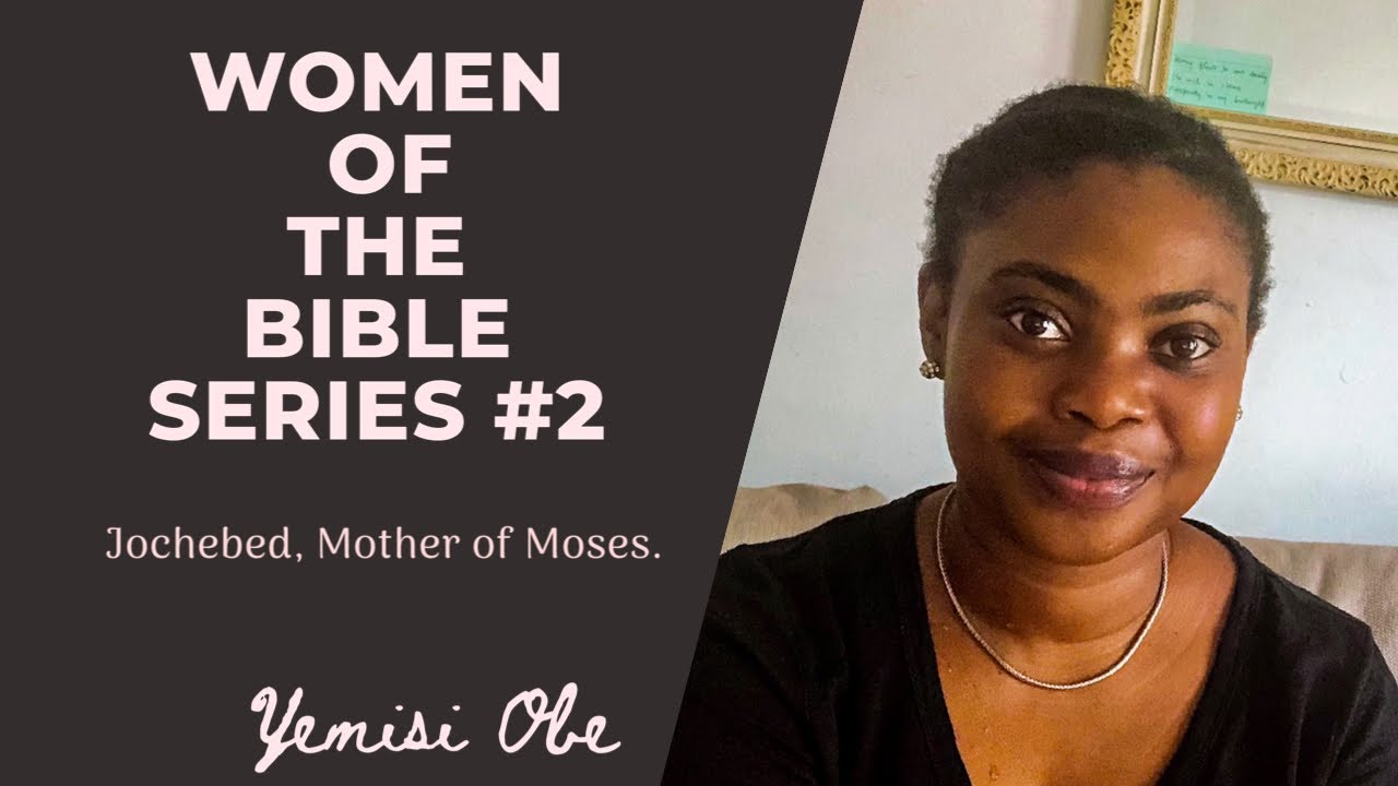 Women Of  The Bible Series #2 - Jochebed, Mother of Moses.