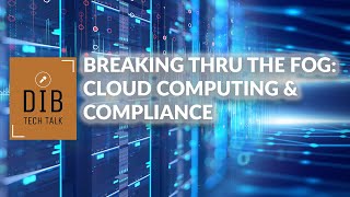Breaking Thru the Fog: Cloud Computing and Compliance