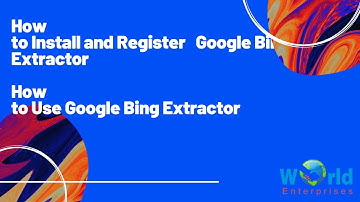 How to Install and Register Google Bing Extractor | How to Use Google Bing Extractor