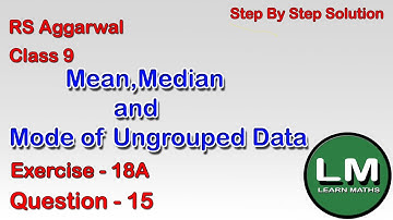 Mean Median and Mode of Ungrouped Data| Class 9 Exercise 18A Question 15 | RS Aggarwal | Learn Maths