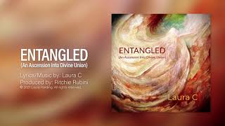 ENTANGLED by: Laura C  Ascension, Divine Union, Spiritual Identity, Oneness Music, Wholeness, Peace