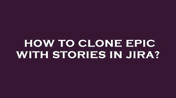 How to clone epic with stories in jira?