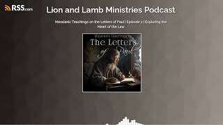 Messianic Teachings on the Letters of Paul | Episode 2 | Exploring the Heart of the Law by Lion and Lamb Ministries 345 views 6 days ago 42 minutes