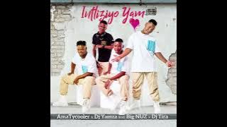 AmaTycooler,Dj Yamza Feat. Big Nuz & Dj Tira - Intliziyo Yami