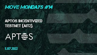 Move Mondays №14 [ 05.07.2022 ] | About Aptos Incentivized Testnet 2!