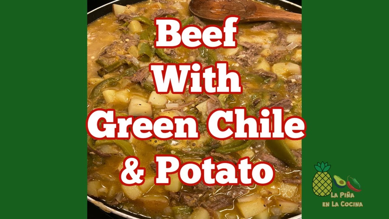 Beef With Green Chile And Potato YouTube