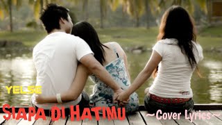 SIAPA DI HATIMU ||  YELSE || COVER LYRICS @niakurniawati1413