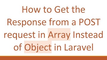 How to Get the Response from a POST request in Array Instead of Object in Laravel