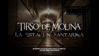 DOCUMENTAL: TIRSO DE MOLINA, LA ESTACIÓN FANTASMA