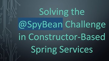 Solving the @ SpyBean Challenge in Constructor-Based Spring Services