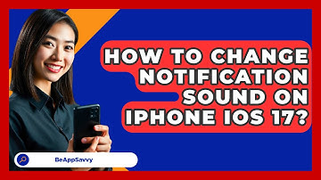 How To Change Notification Sound On   iPhone iOS 17? - Be App Savvy