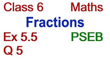 Q 5 | Ex 5.5 | Class 6 | FRACTIONS | Chapter 5 | PSEB | Maths