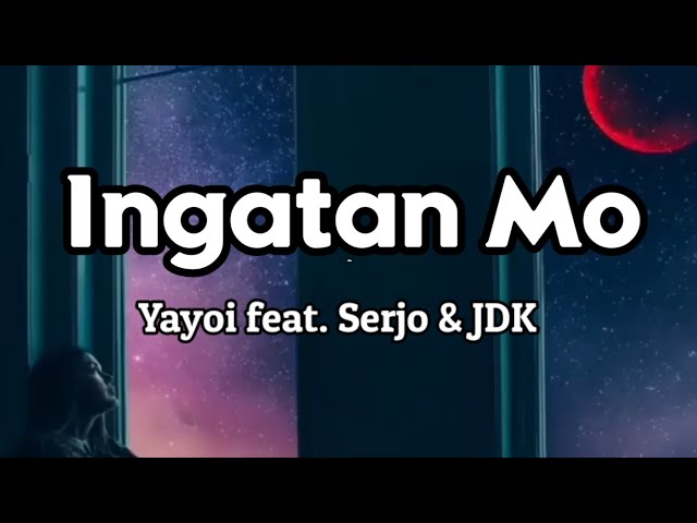 Ingatan Mo ( Lyrics ) - Yayoi feat. Serjo u0026 JDK | KamoteQue Official class=