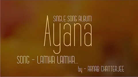 "Ayana" - Lamha Lamha... by Arnab Chatterjee