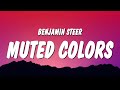 Benjamin Steer - Muted Colors (Lyrics)