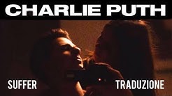 Charlie Puth - Suffer [Lyrics/Testo + TRADUZIONE ITA]  - Durasi: 3:40. 