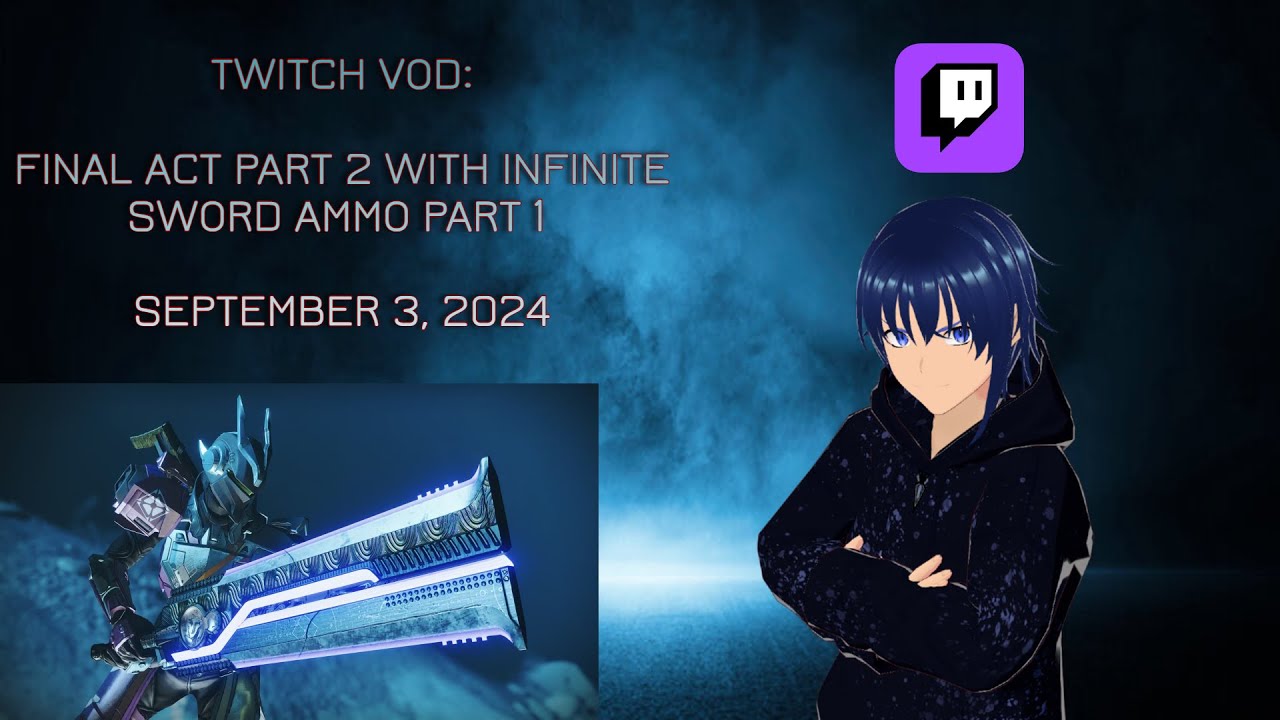 TWITCH VOD: FINAL ACT PART 2 WITH INFINITE SWORD AMMO PART 1 ...