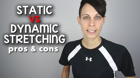 STATIC vs DYNAMIC Stretching for Flexibility & Performance - Pros & Cons